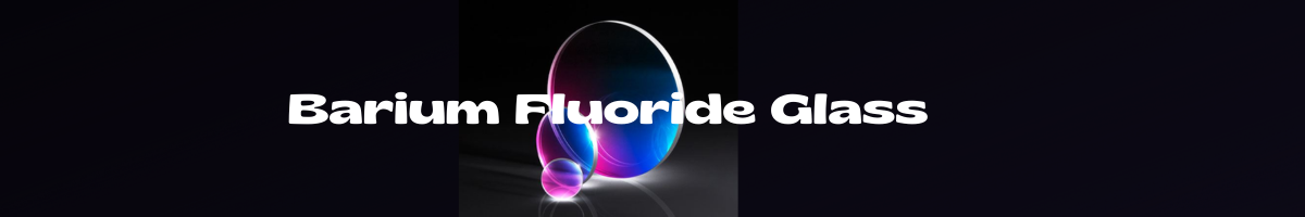 Barium Fluoride Glass